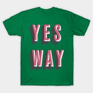 Yes Way T-Shirt